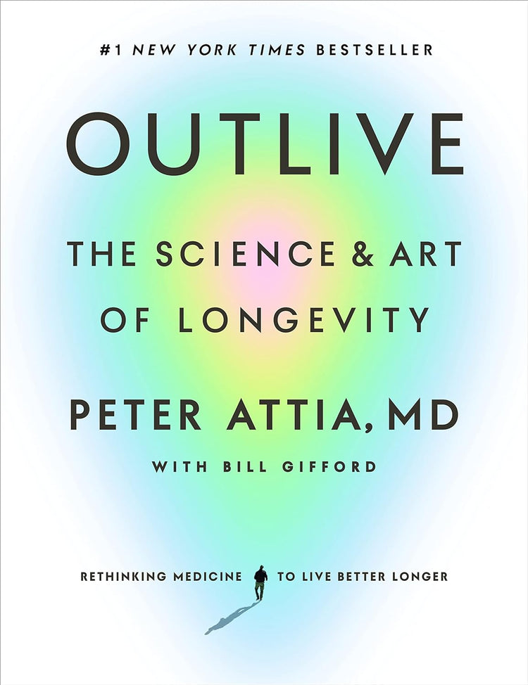 Outlive : La science et l'art de la longévité par Peter Attia 