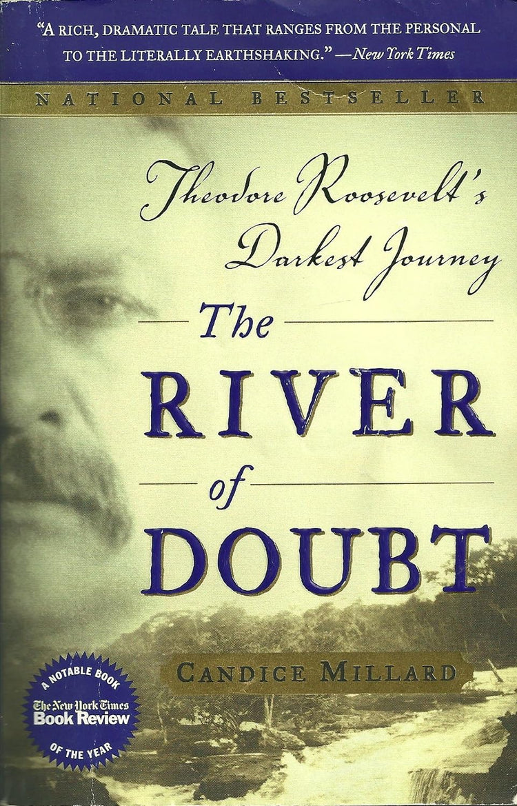 The River of Doubt: Theodore Roosevelt's Darkest Journey